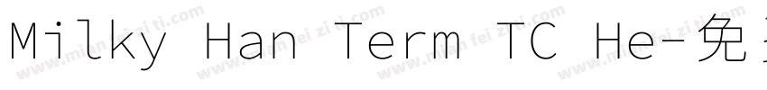 Milky Han Term TC He字体转换
